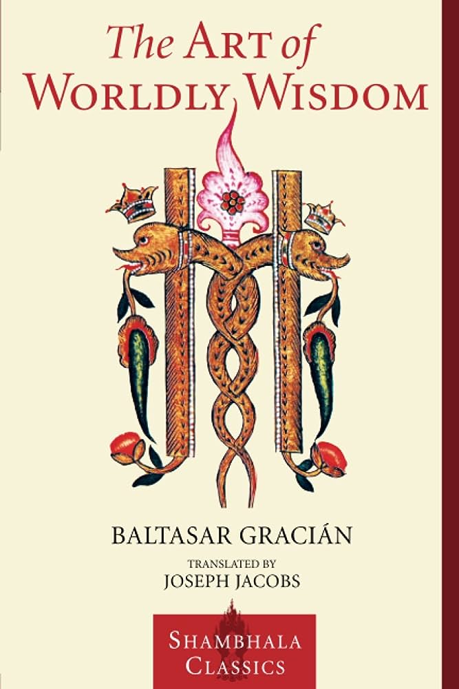 Baltasar Gracian The Art of Worldly Wisdom.jpg